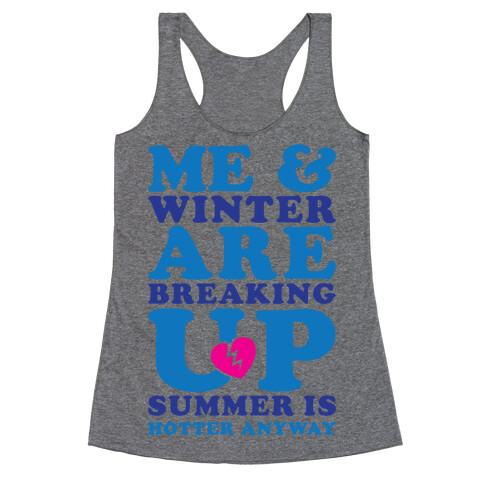 Me And Winter Are Breaking Up Racerback Tank Top