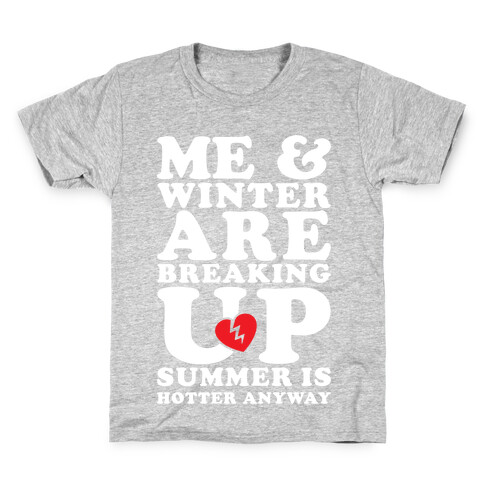 Me And Winter Are Breaking Up Kids T-Shirt