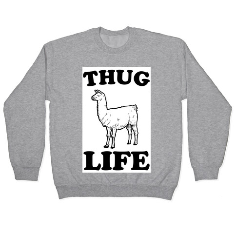 Thug Life Llama Pullover