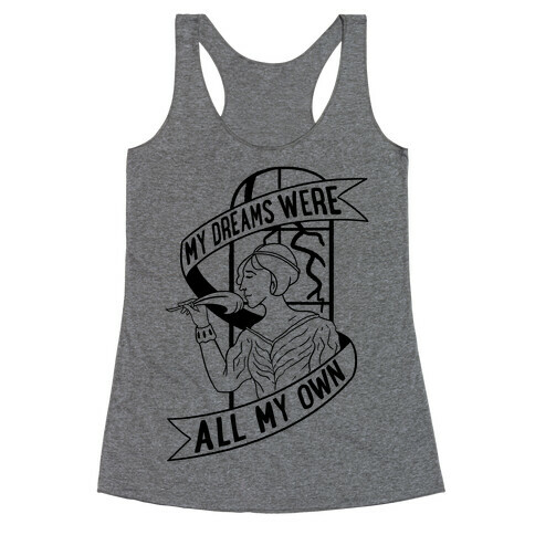 My Dreams Were All My Own Racerback Tank Top