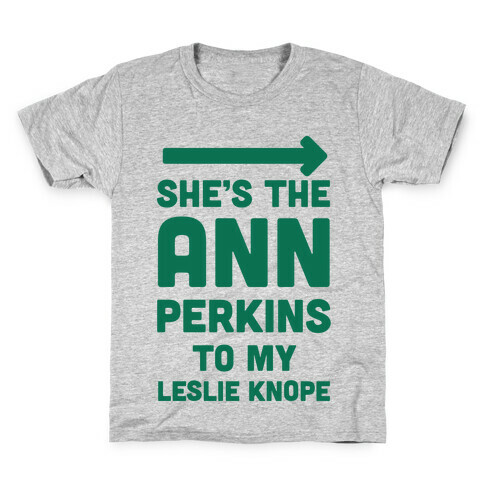 She's the Ann Perkins to My Leslie Knope Kids T-Shirt