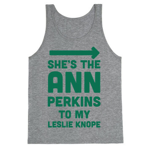 She's the Ann Perkins to My Leslie Knope Tank Top