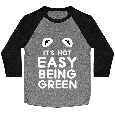 It's Not Easy Being Green Baseball Tee