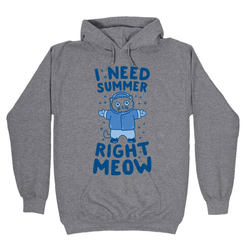 I Need Summer Right Meow Hooded Sweatshirt
