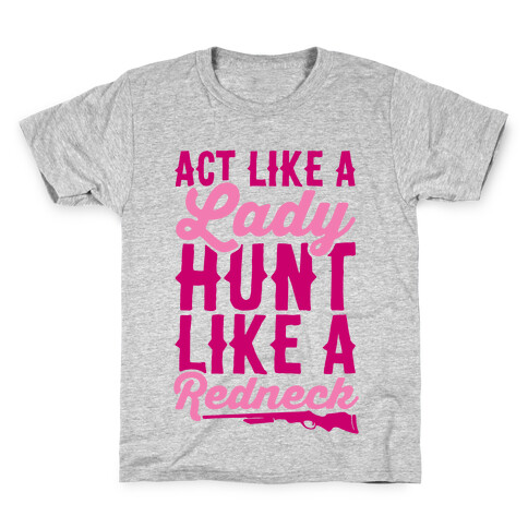 Act Like A Lady Hunt Like A Redneck Kids T-Shirt