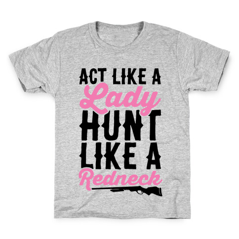 Act Like A Lady Hunt Like A Redneck Kids T-Shirt