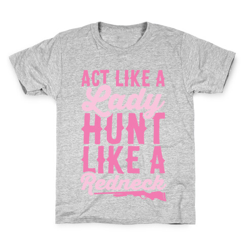 Act Like A Lady Hunt Like A Redneck Kids T-Shirt