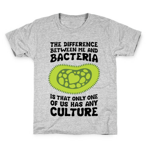 The Difference Between Me And Bacteria Kids T-Shirt