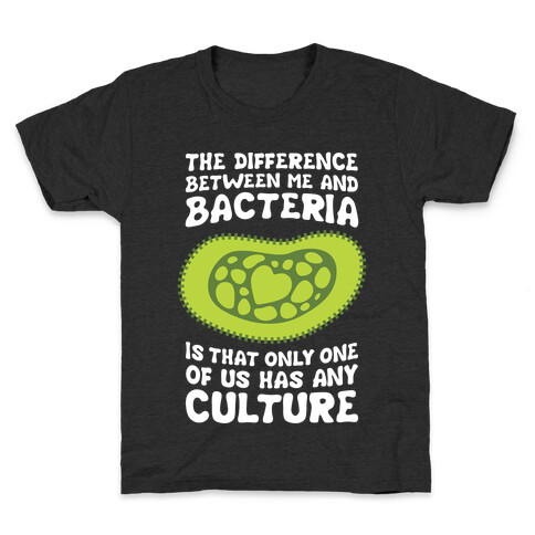 The Difference Between Me And Bacteria Kids T-Shirt