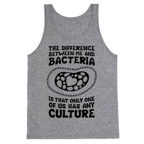 The Difference Between Me And Bacteria Tank Top