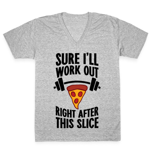 I'll Work Out Right After This Slice V-Neck Tee Shirt