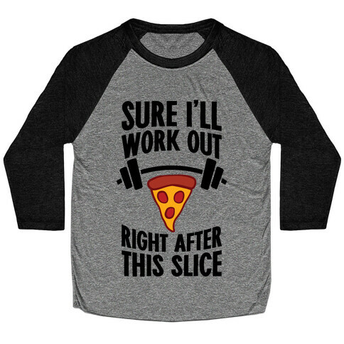 I'll Work Out Right After This Slice Baseball Tee