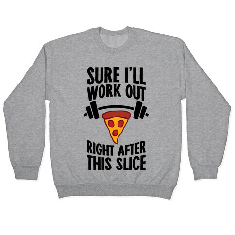 I'll Work Out Right After This Slice Pullover