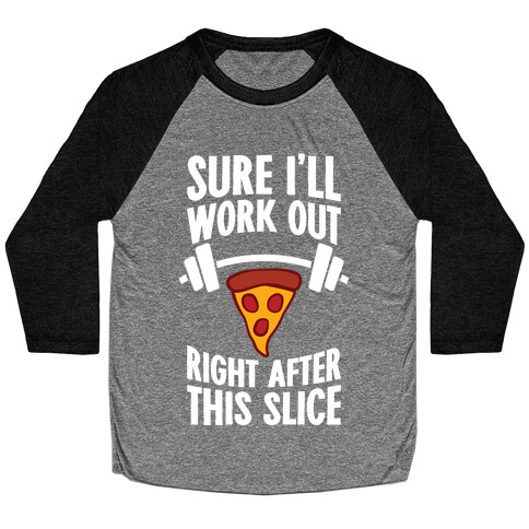I'll Work Out Right After This Slice Baseball Tee