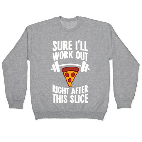 I'll Work Out Right After This Slice Pullover