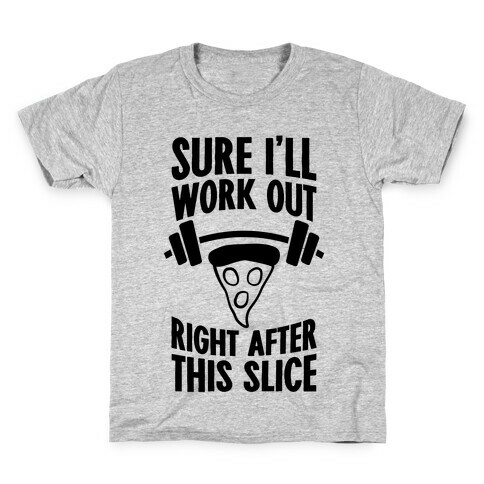 I'll Work Out Right After This Slice Kids T-Shirt