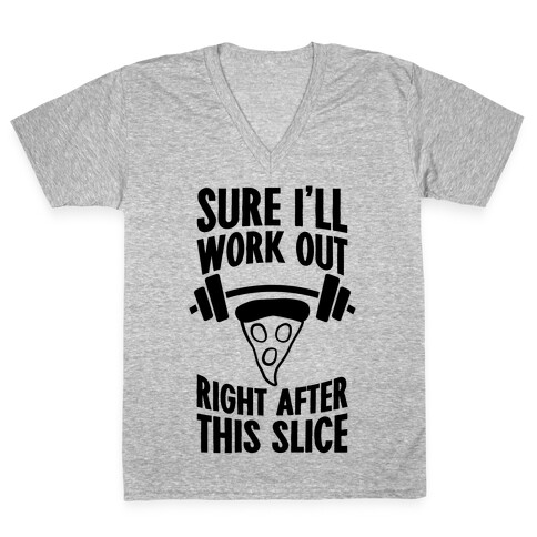 I'll Work Out Right After This Slice V-Neck Tee Shirt