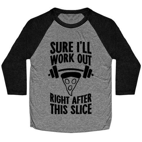 I'll Work Out Right After This Slice Baseball Tee