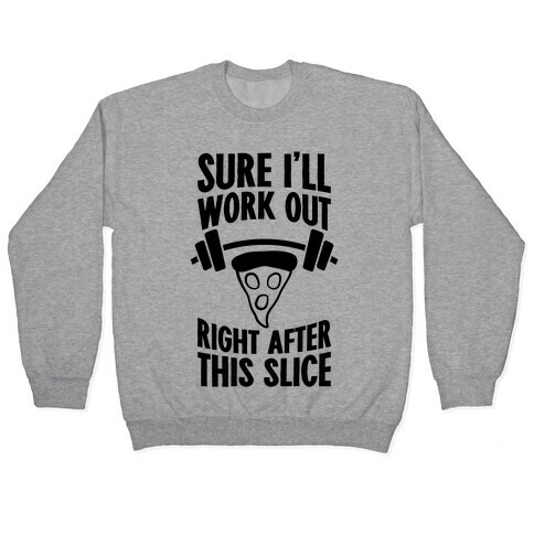 I'll Work Out Right After This Slice Pullover
