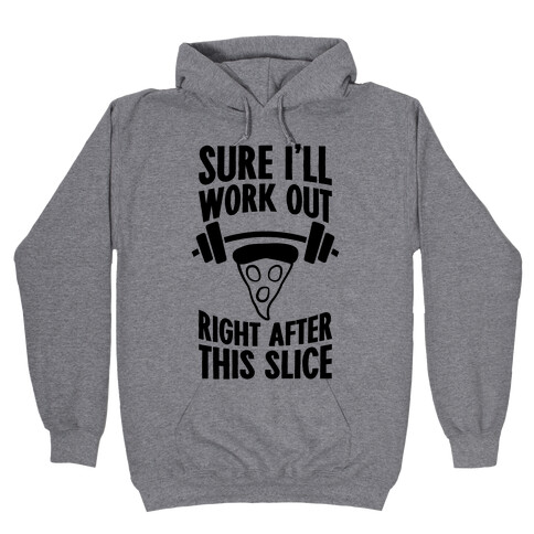 I'll Work Out Right After This Slice Hooded Sweatshirt