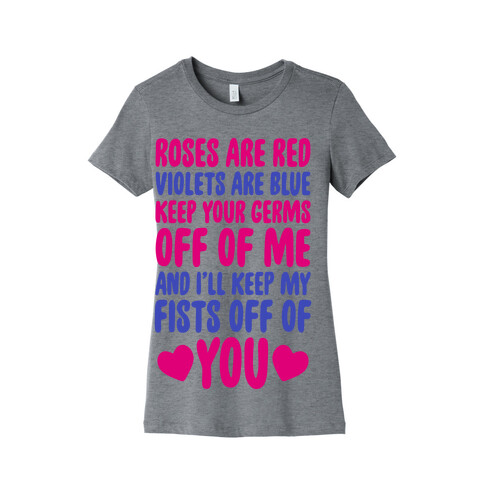 Roses Are Red, Violets Are Blue, Keep Your Germs Off Of Me, And I'll Keep My Fists Off Of You Womens T-Shirt
