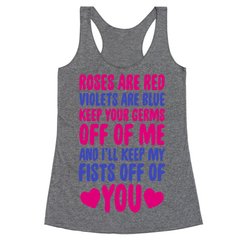 Roses Are Red, Violets Are Blue, Keep Your Germs Off Of Me, And I'll Keep My Fists Off Of You Racerback Tank Top