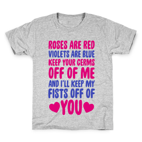 Roses Are Red, Violets Are Blue, Keep Your Germs Off Of Me, And I'll Keep My Fists Off Of You Kids T-Shirt