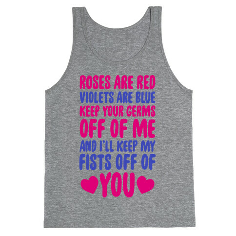 Roses Are Red, Violets Are Blue, Keep Your Germs Off Of Me, And I'll Keep My Fists Off Of You Tank Top