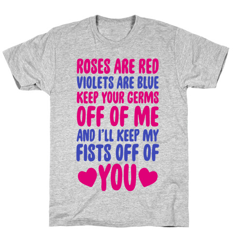 Roses Are Red, Violets Are Blue, Keep Your Germs Off Of Me, And I'll Keep My Fists Off Of You T-Shirt