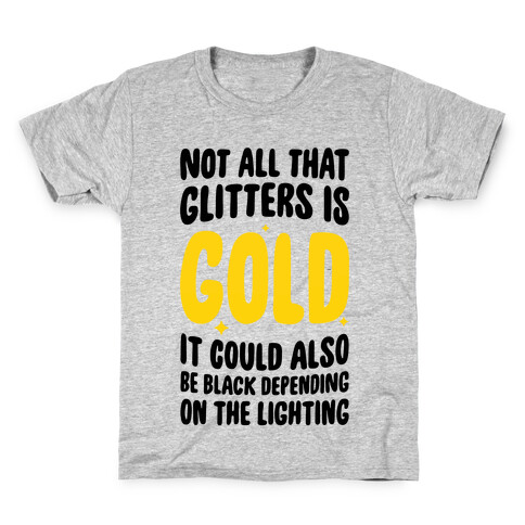 Not All That Glitters Is Gold Kids T-Shirt