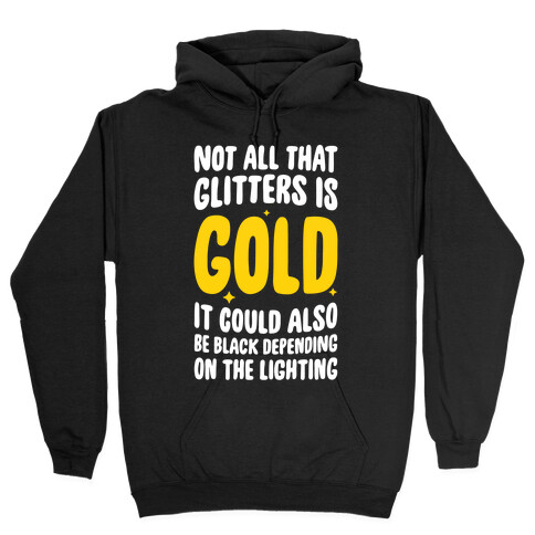 Not All That Glitters Is Gold Hooded Sweatshirt