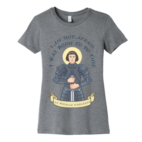 I Am Not Afraid - Joan Of Arc Womens T-Shirt
