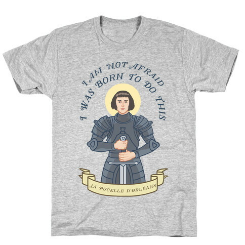 I Am Not Afraid - Joan Of Arc T-Shirt