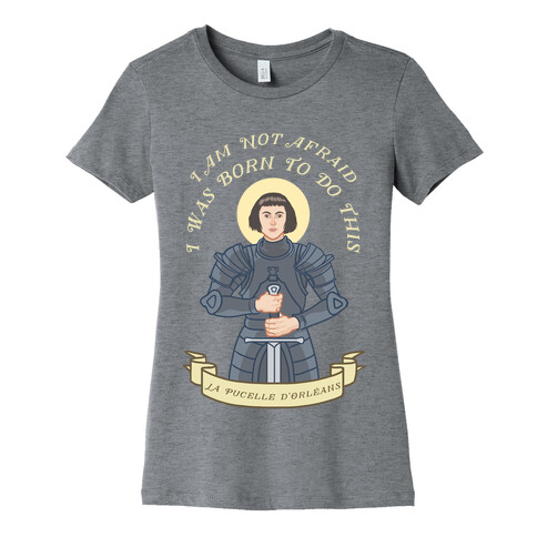 I Am Not Afraid - Joan Of Arc Womens T-Shirt