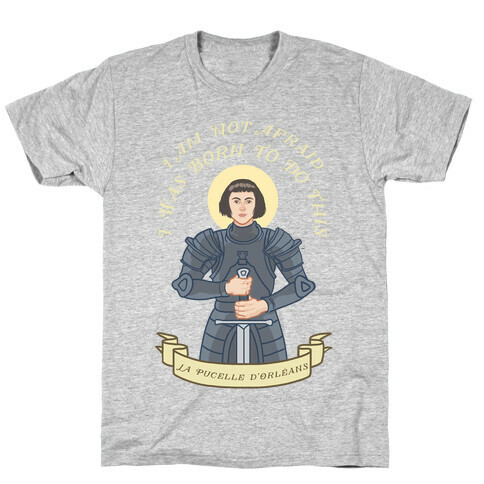 I Am Not Afraid - Joan Of Arc T-Shirt