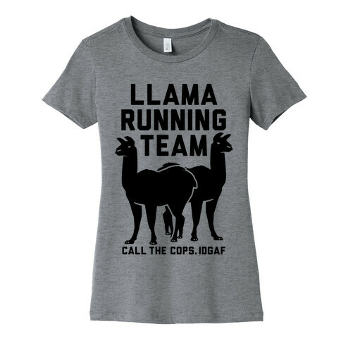 Llama Running Team - Call The Cops IDGAF Womens T-Shirt