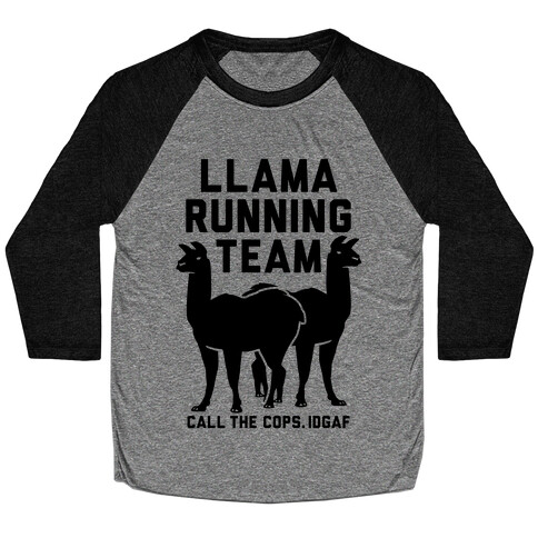 Llama Running Team - Call The Cops IDGAF Baseball Tee