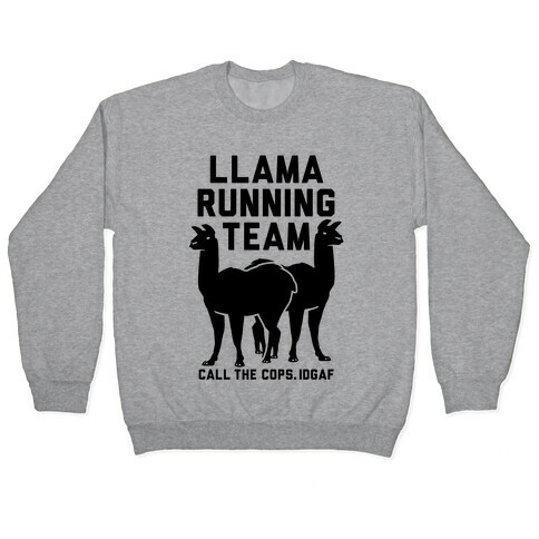 Llama Running Team - Call The Cops IDGAF Pullover