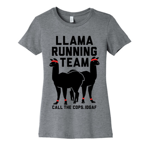 Llama Running Team - Call The Cops IDGAF Womens T-Shirt