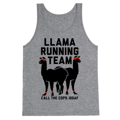 Llama Running Team - Call The Cops IDGAF Tank Top