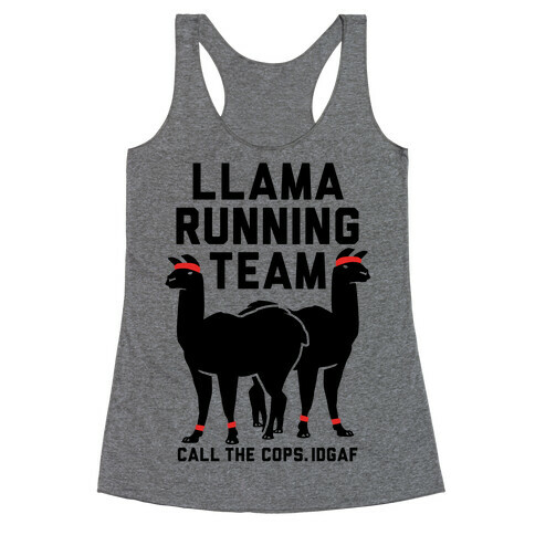 Llama Running Team - Call The Cops IDGAF Racerback Tank Top