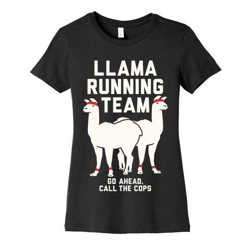 Llama Running Team - Go Ahead, Call The Cops Womens T-Shirt