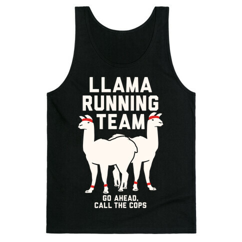 Llama Running Team - Go Ahead, Call The Cops Tank Top