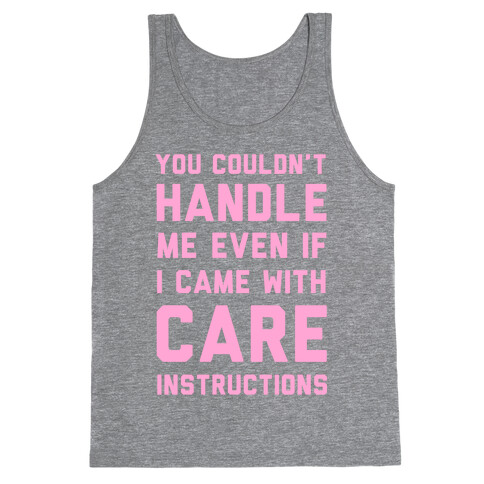You Couldn't Handle Me Even if I Cam with Care Instructions Tank Top