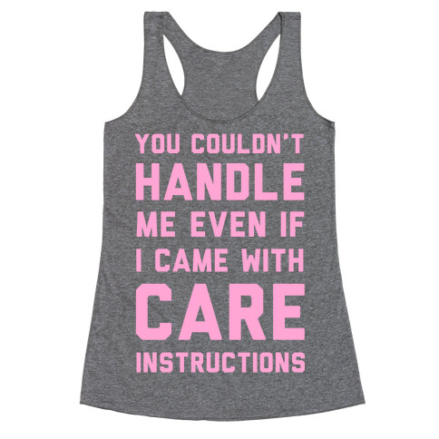 You Couldn't Handle Me Even if I Cam with Care Instructions Racerback Tank Top