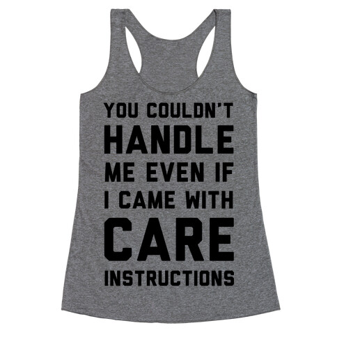 You Couldn't Handle Me Even if I Cam with Care Instructions Racerback Tank Top