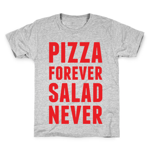 Pizza Forever Salad Never Kids T-Shirt