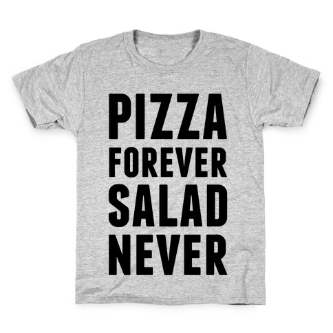 Pizza Forever Salad Never Kids T-Shirt