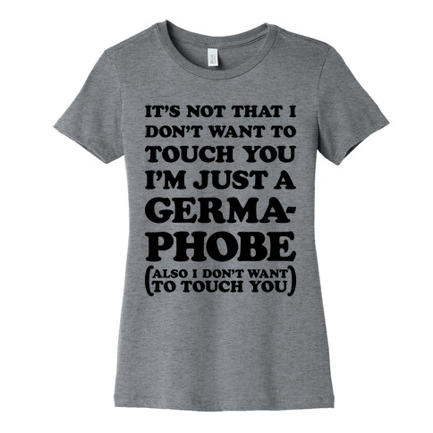 I'm A Germaphobe Womens T-Shirt