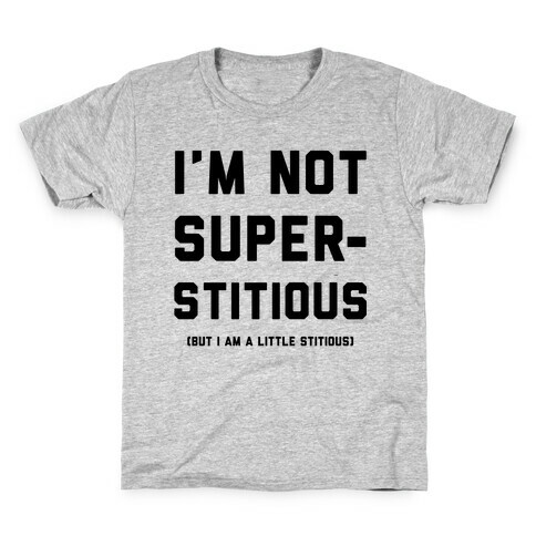 I'm Not Superstitious, but I am a Little Stitious Kids T-Shirt